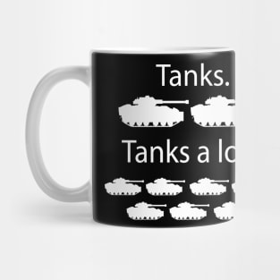 Tanks tanks a lot Mug